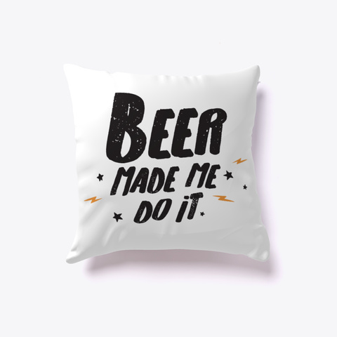 Funny Beer Pillow Gift White Maglietta Front