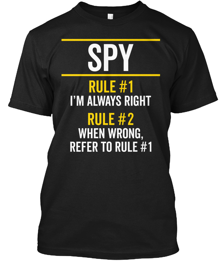 Spy Rules Always Right Funny Saying Gift Unisex Tshirt