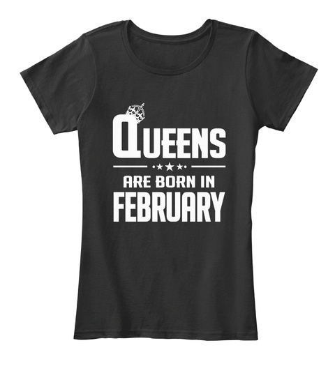 Queens Are Born In February Black T-Shirt Front