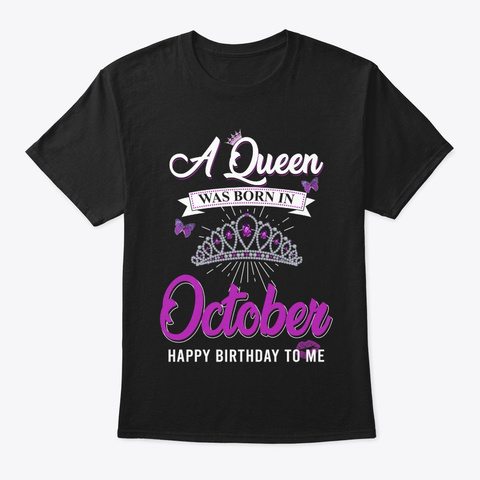 A Queen Was Born In October. Black T-Shirt Front