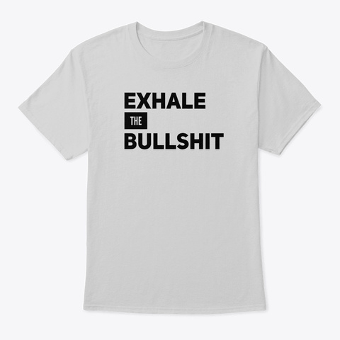Exhale The Bullshit Yoga Quote Workout Light Steel T-Shirt Front