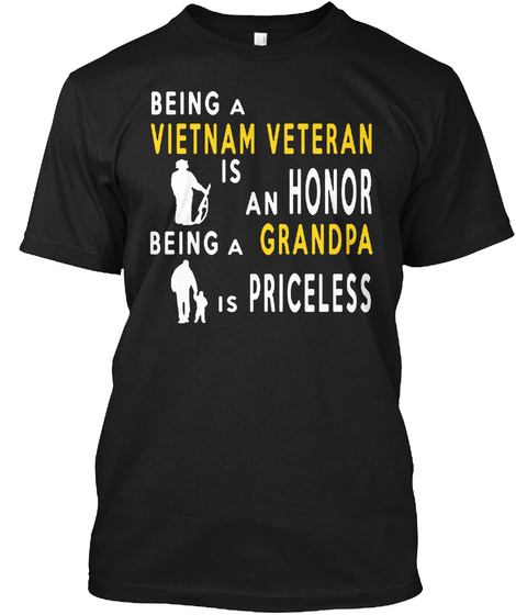 Being A Vietnam Veteran Is An Honor Being A Grandpa Is Priceless Black T-Shirt Front