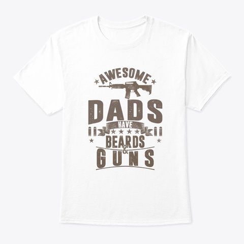Awesome Dads Have Beards & Guns Retro White T-Shirt Front
