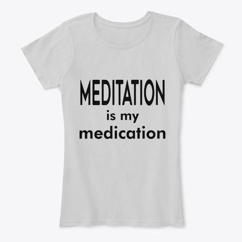 Meditation Is My Medication Yoga Top Light Heather Grey T-Shirt Front