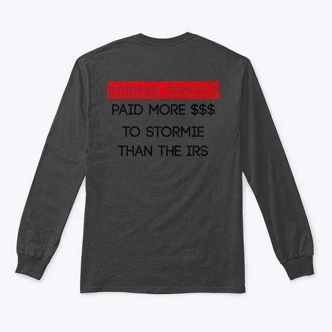 I Paid More In Taxes Than Donald Trump Dark Heather T-Shirt Back