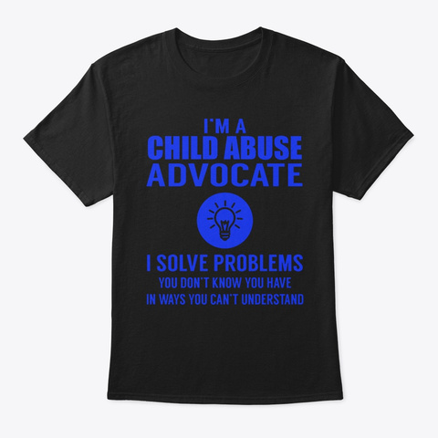 Im A Child Abuse Advocate Awareness Shir Black T-Shirt Front