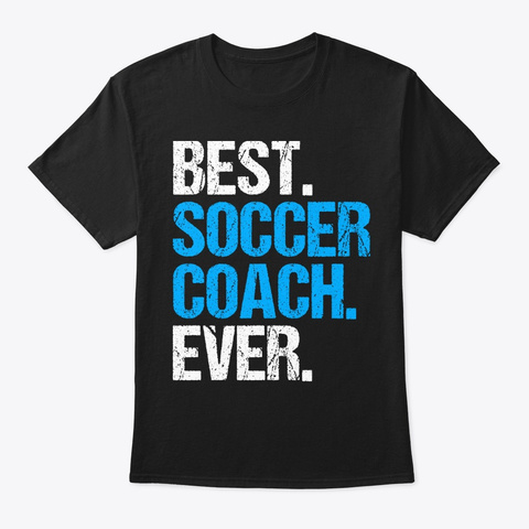 Best Soccer Coach Ever Ball Game Sports Black T-Shirt Front