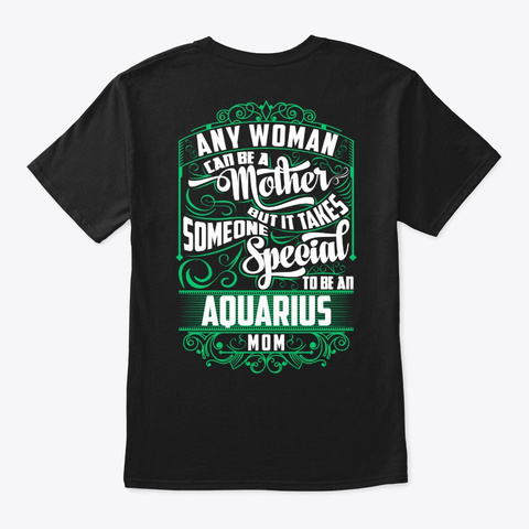 Special Aquarius Mom Shirt Black T-Shirt Back