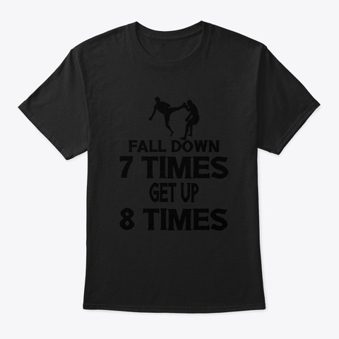 Fall Down 7 Times Get Up 8 Times Black T-Shirt Front