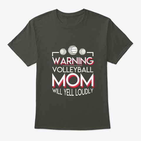 Warning Volleyball Mom Will Yell Loudly Smoke Gray T-Shirt Front