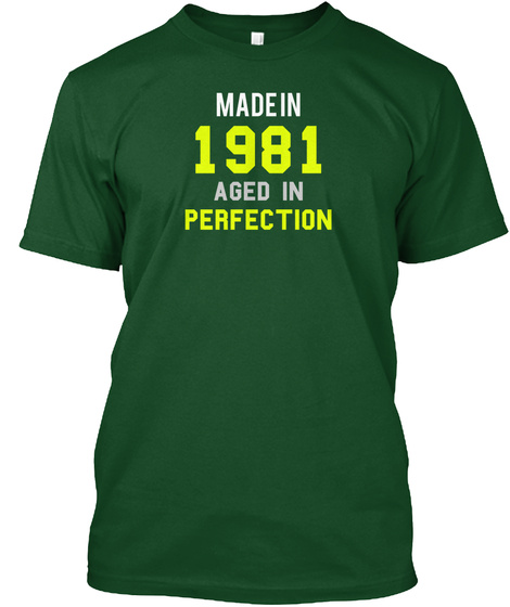 Made In 1981 Aged In Perfection Deep Forest T-Shirt Front