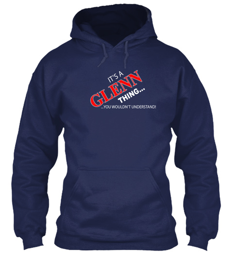 It's A Glenn Thing....You Wouldn't Understand Navy T-Shirt Front