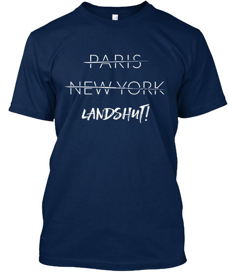 Paris New York Lanshut! Navy T-Shirt Front