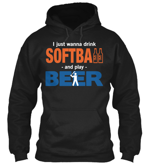I Just Wanna Drink Softball And Play Beer Black Camiseta Front