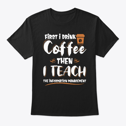 Coffee & Teach Information Management Black T-Shirt Front