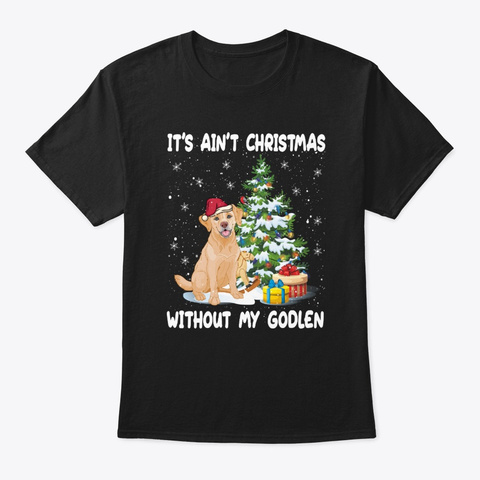 Christmas Without My Golden Tshirt Black T-Shirt Front