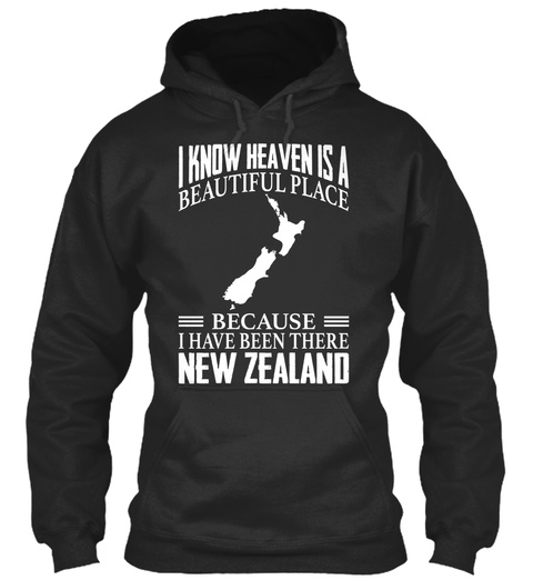 I Know Heaven Is A Beautiful Place Because I Have Been There New Zealand Jet Black T-Shirt Front