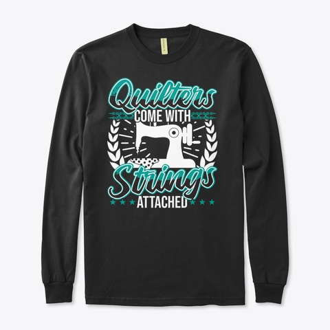 Quilters Come With Strings Attached Black T-Shirt Front