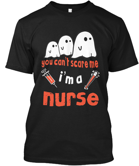You Can't Scare Me I'm A Nurse Black T-Shirt Front