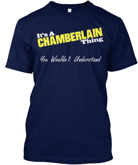 It's A Chamberlain Thing You Wouldn't Understand Navy T-Shirt Front