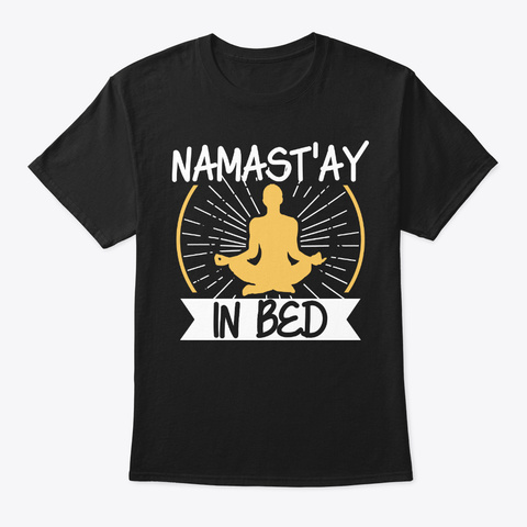Yoga Shirt Namast'ay In Bed Meditation Black T-Shirt Front