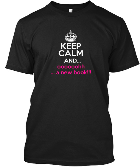 Keep Calm And Oooooohh A New Book T-shirt