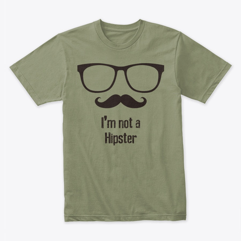 " I'm Not A Hipster " Cool Design Light Olive T-Shirt Front