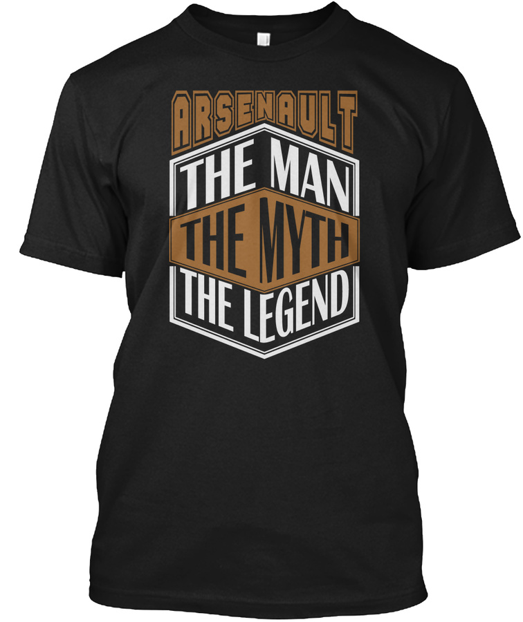 Arsenault The Man The Legend Thing T-shirts