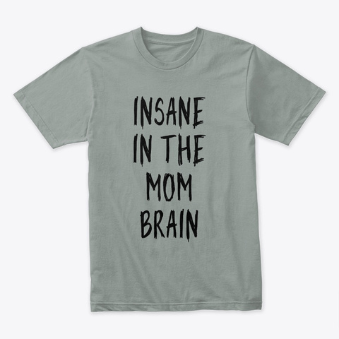Mothers Day Gift Insane In The Mum Brain Warm Grey T-Shirt Front