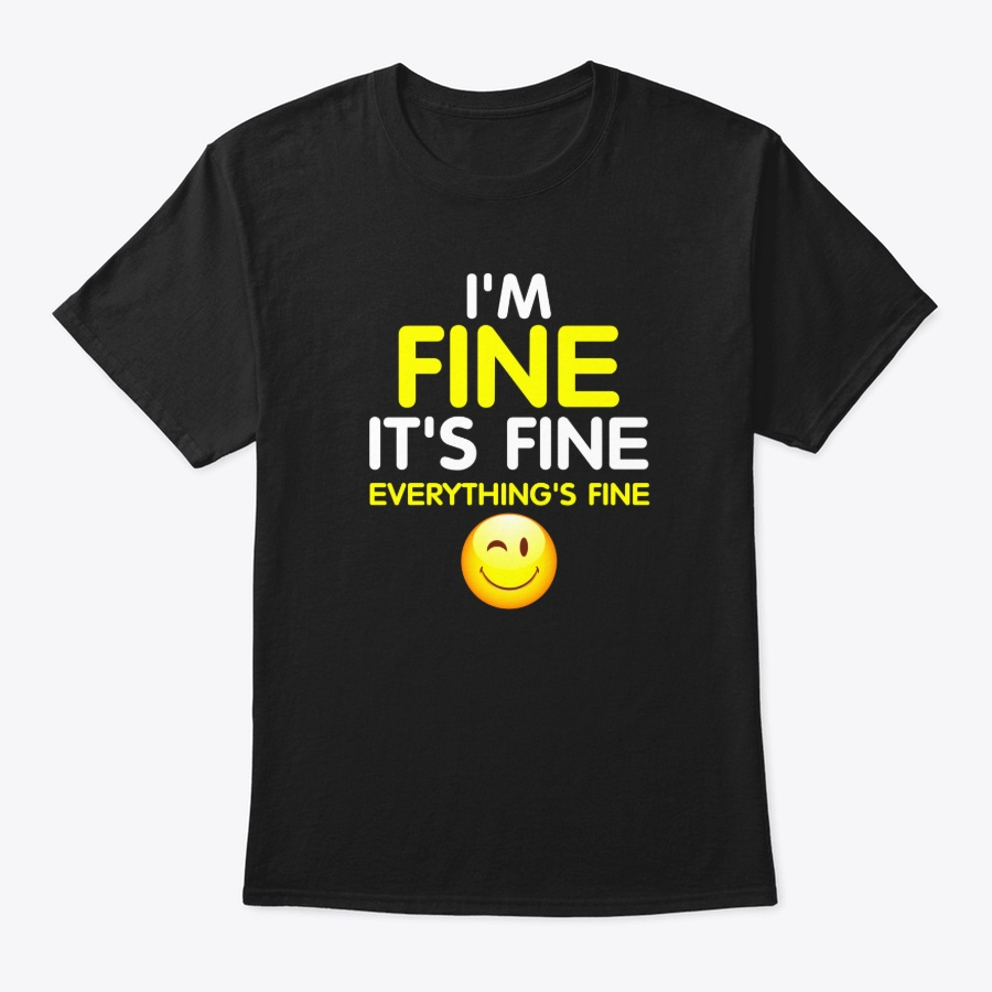 Im Fine Its Fine Everythings Fine Unisex Tshirt