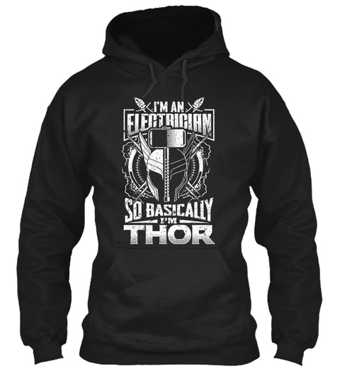 I'm An Electrician So Basically I'm Thor Black T-Shirt Front