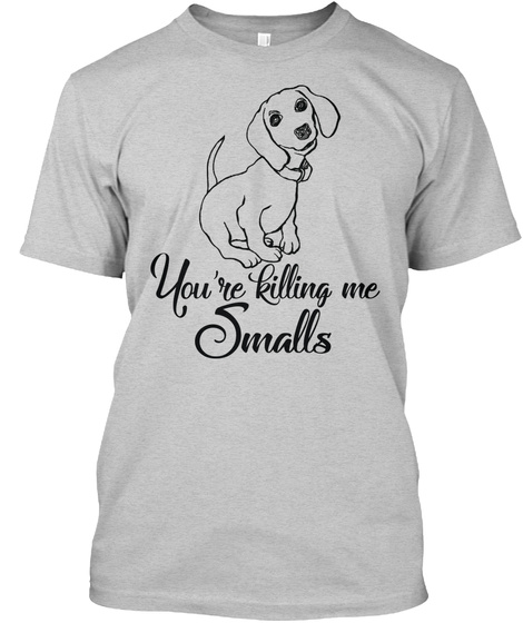 Dog-dachshund- You Are Killing Me Smalls