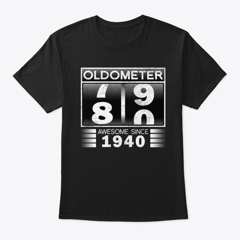 Oldometer 80 Birthday Awesome Since 1940 Black T-Shirt Front
