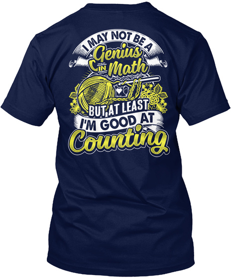 I May Not Be A Genius In Math But At Least I'm Good At Counting Navy T-Shirt Back