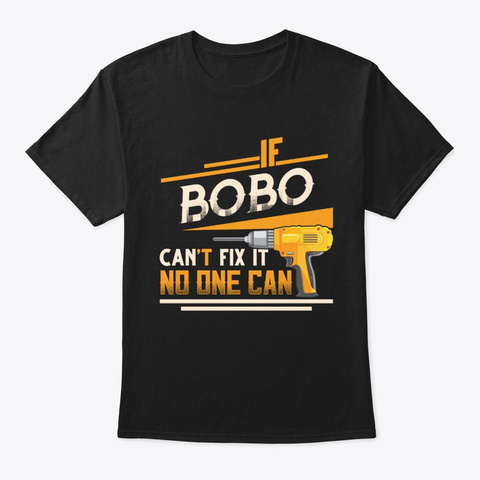 Funny Christmas Gifts Bobo Can't Fix Black T-Shirt Front