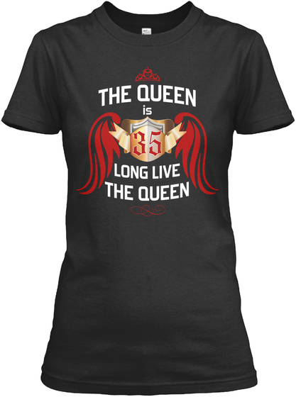 The Queen Is 35 Long Live The Queen Black T-Shirt Front