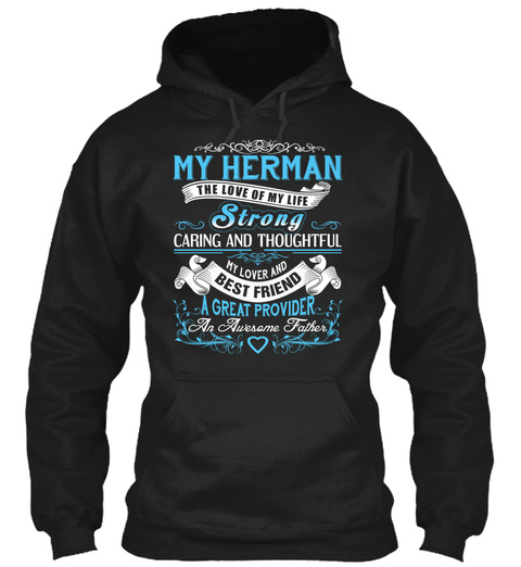 My Herman   The Love Of My Life. Customizable Name Black T-Shirt Front