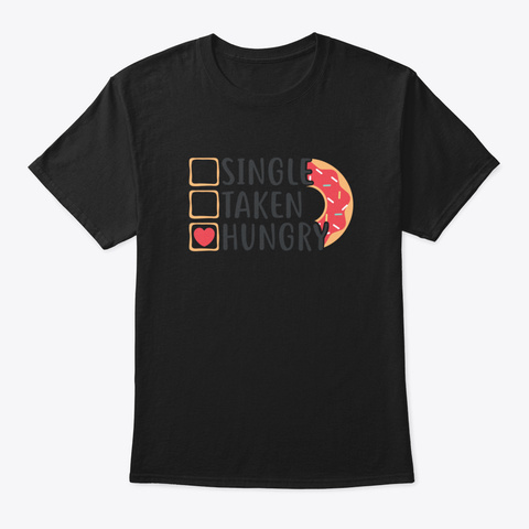 Single Taken Hungry Funny Doughnut Valen Black áo T-Shirt Front