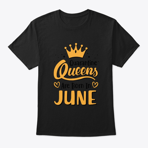 Quarantine Queens Are Born In June Black T-Shirt Front