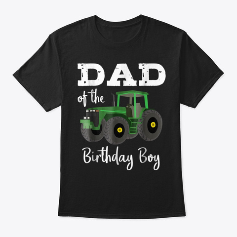 Dad Of The Birthday Boy  Tractor  Black T-Shirt Front