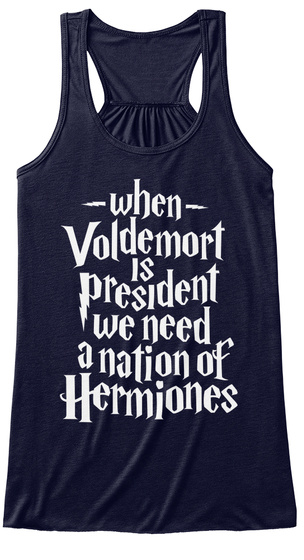 When Voldemort Is President We Need A Nation Of Hermiones Midnight T-Shirt Front