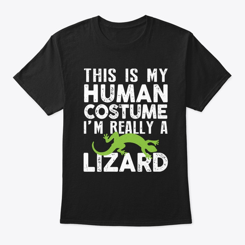 My Human Costume I'm A Lizard Halloween  Black T-Shirt Front