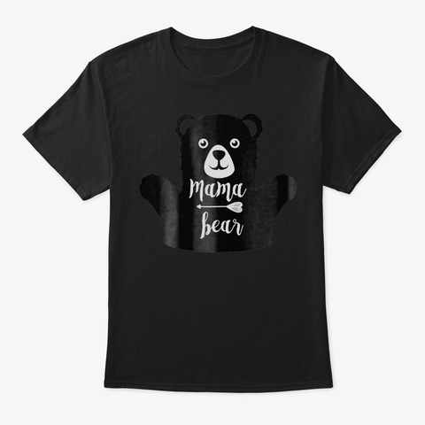 Cute Mama Bear Tshirt Tee Best Gift For  Black T-Shirt Front