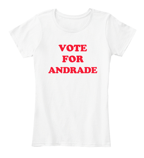 Vote For Andrade White T-Shirt Front