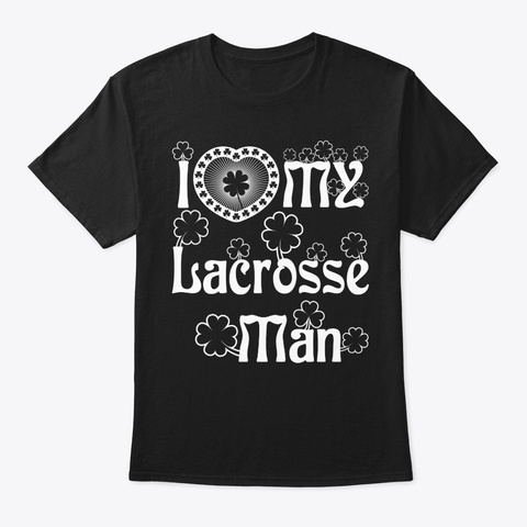 I Love My Lacrosse Man Shirt Black T-Shirt Front