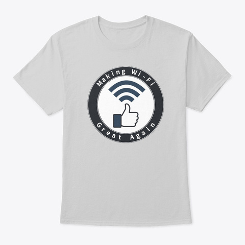 Making Wi Fi Great Again Light Steel T-Shirt Front