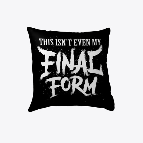 My Final Form   Anime Pillow Black Kaos Front