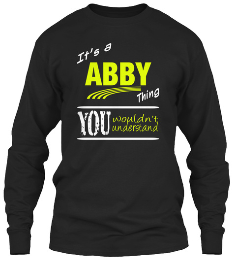 It's A Abby Thing You Wouldn't Understand Black T-Shirt Front