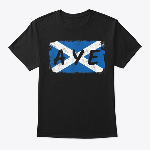 Scottish Independence Aye Scotland Flag  Black T-Shirt Front