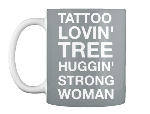 Tattoo Lovin' Tree Huggin' Strong Womann Md Grey Maglietta Front